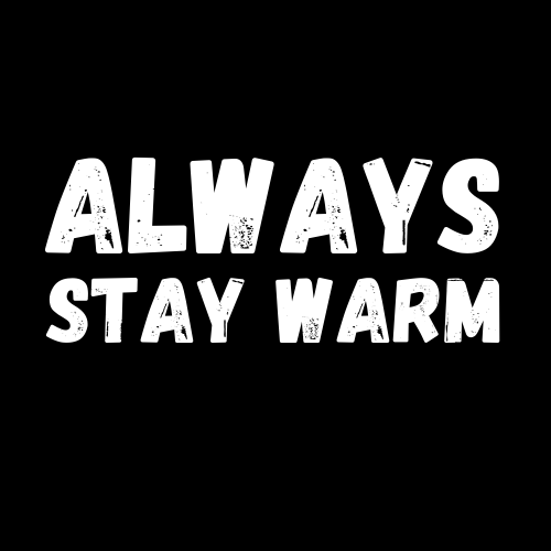 Always Stay Warm